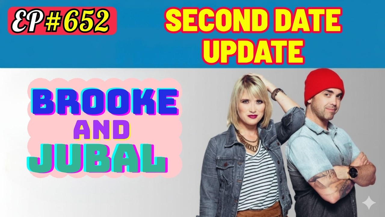 Brooke and Jubal Second Date Update | The most savage &ldquo;Second Date Update&rdquo; ever 💣 | Ep.652