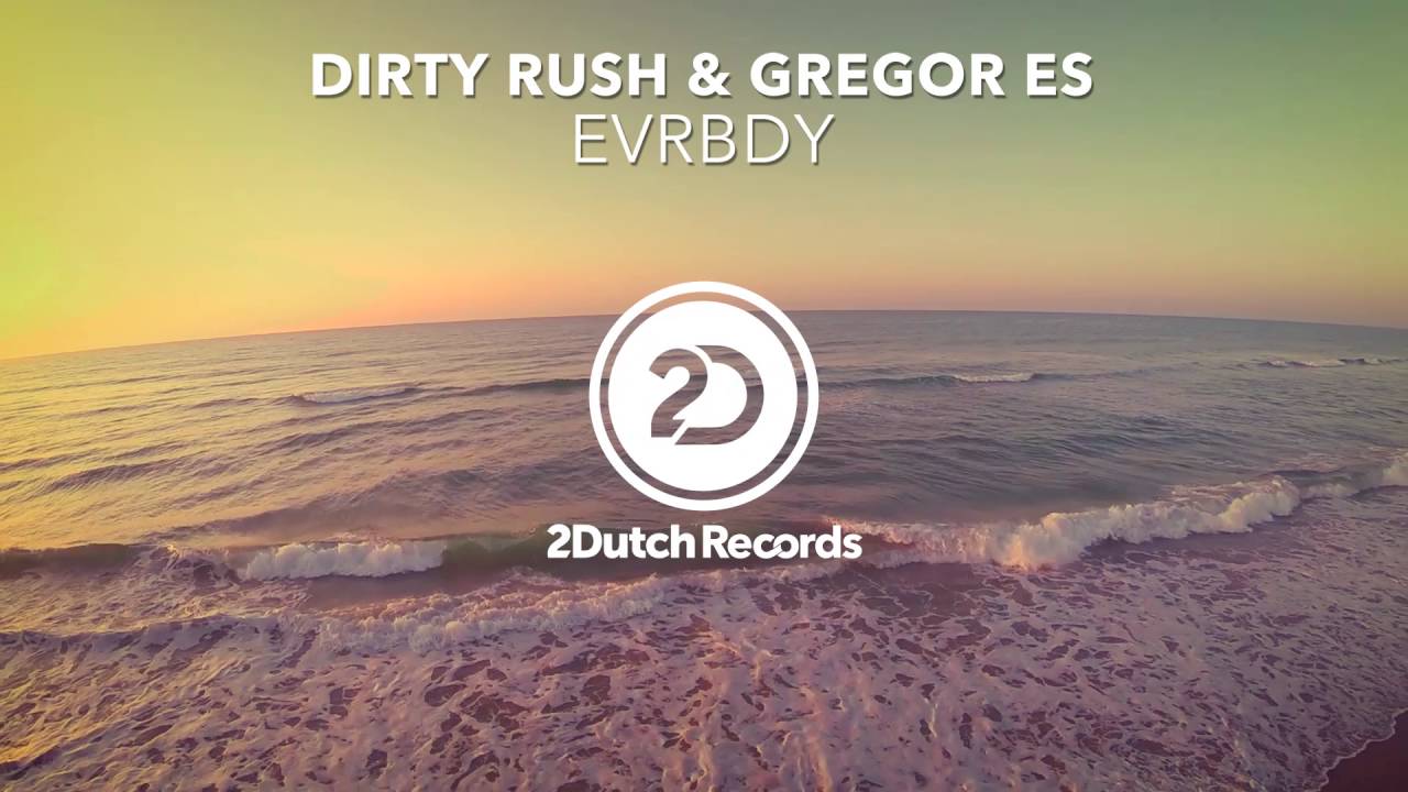 Dirty Rush & Gregor Es - EVRBDY (VIP Mix)
