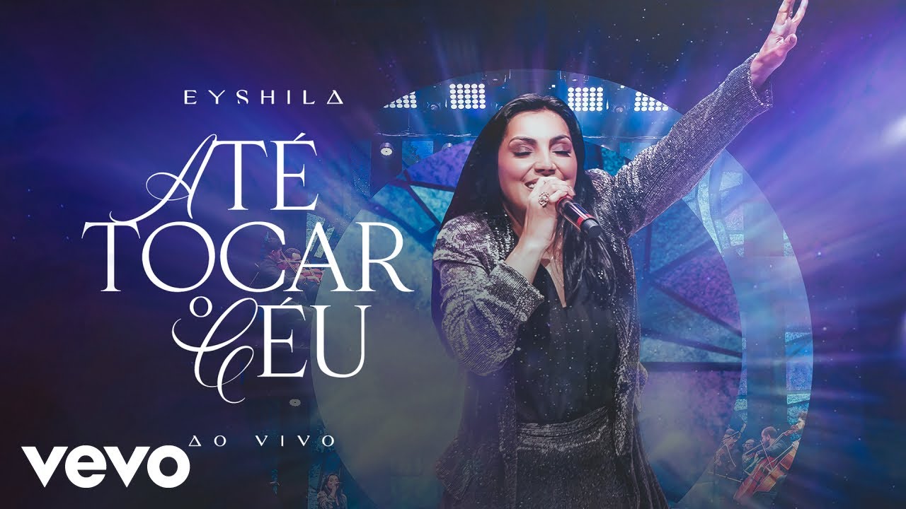 Eyshila - Até Tocar o Céu (Ao Vivo)