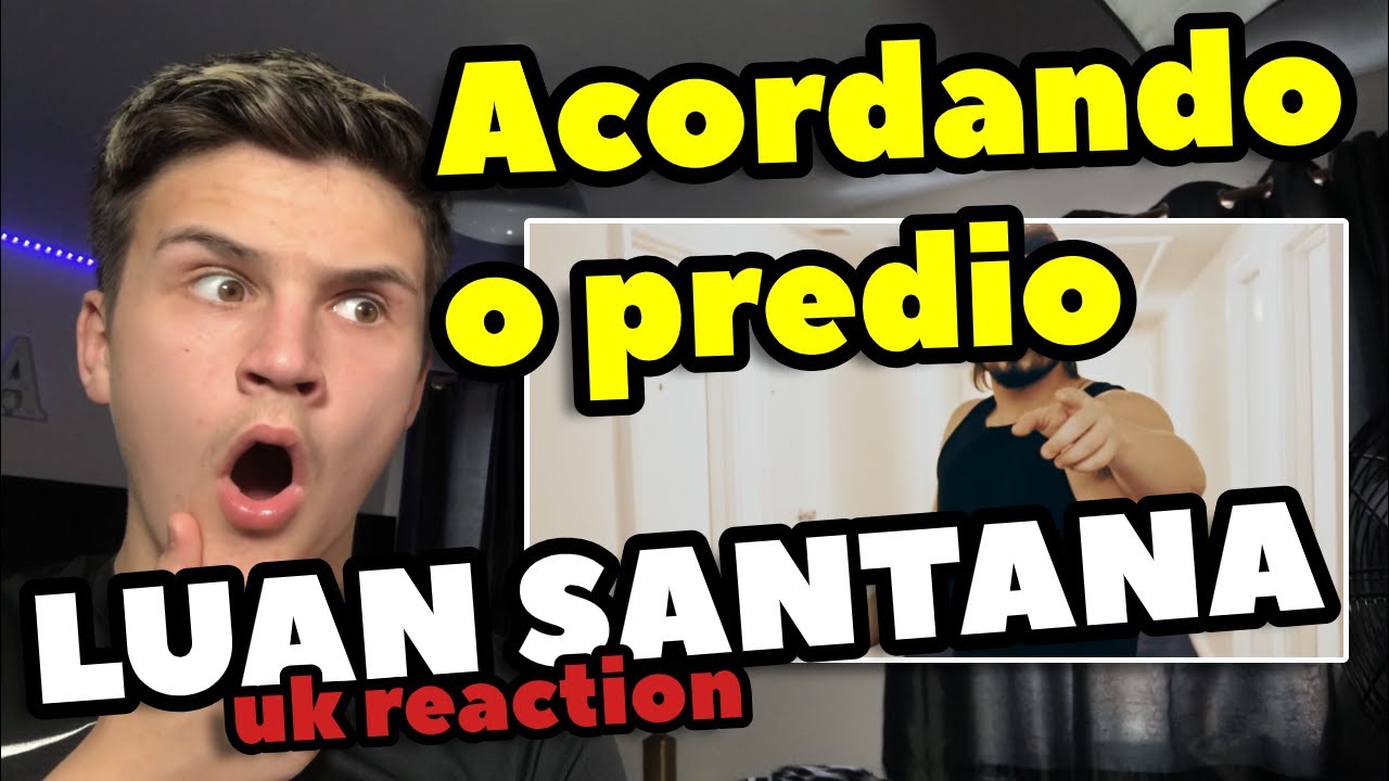 Luan Santana - Acordando o Prédio | 🇬🇧UK Reaction/Review
