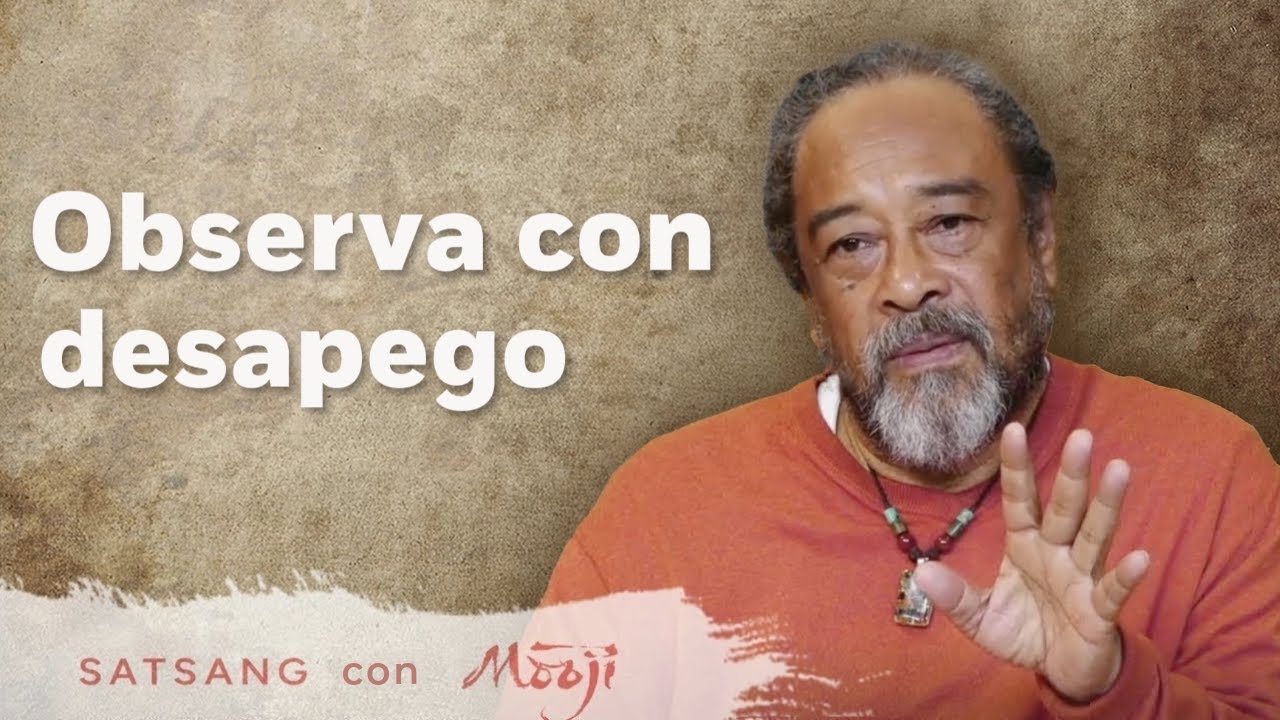Observa con desapego y descubre tu estado natural de Ser