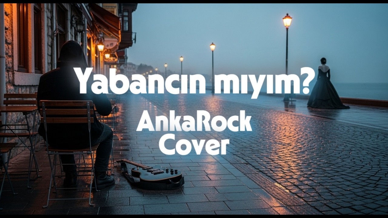 Yabancın mıyım? - AnkaRock Cover