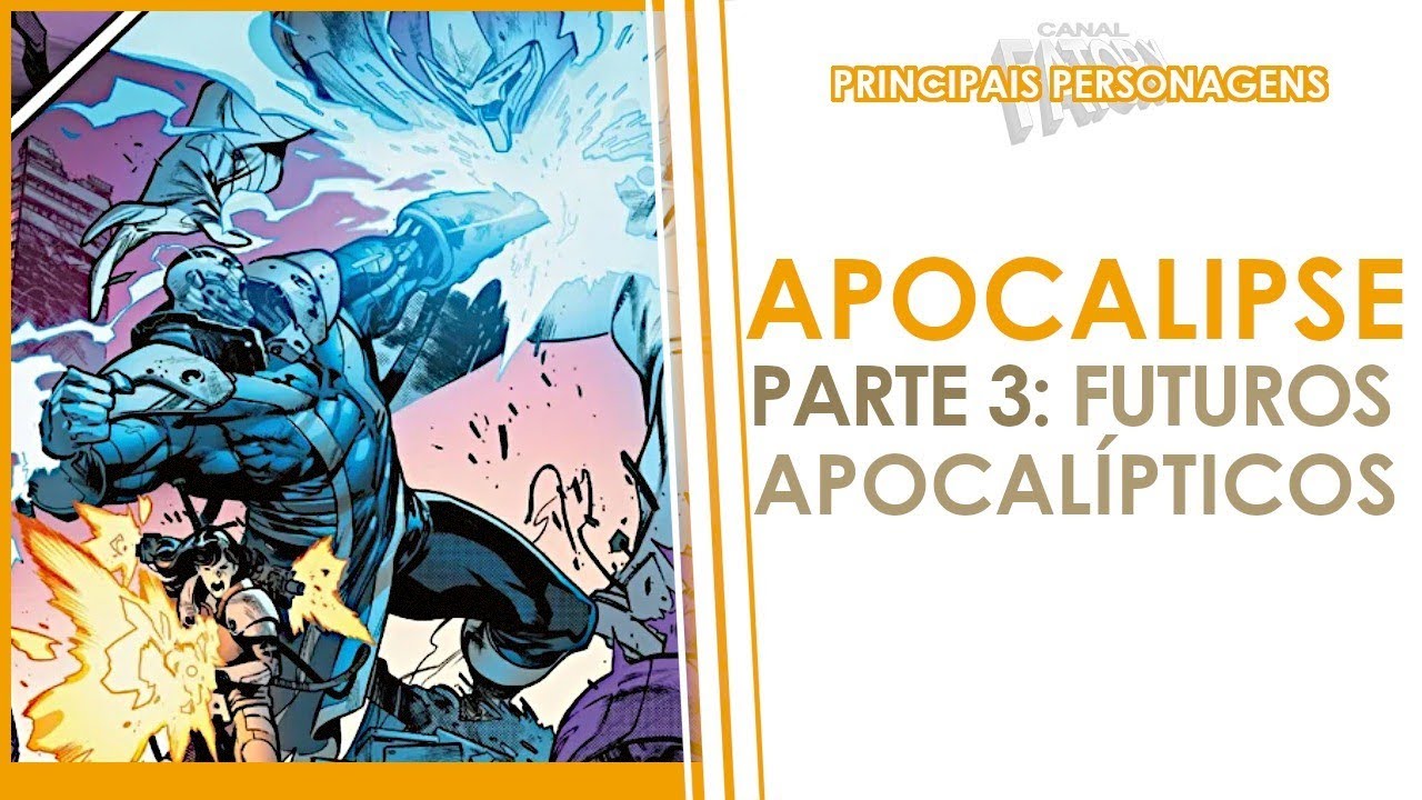 X-MEN PRINCIPAIS PERSONAGENS - APOCALIPSE PARTE 3: FUTUROS APOCALÍPTICOS
