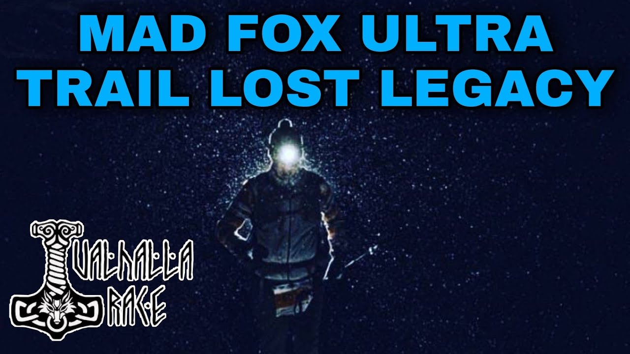 MAD FOX ULTRA TRAIL LOST LEGACY  / VALHALLA RACE / ДИСТАНЦИЯ 100 MILE / 2021 ЧАСТЬ 2