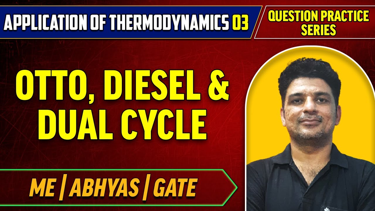 Application Of Thermodynamics 03 | Otto, Diesel & Dual cycle | Question Practice Series | ME | GATE