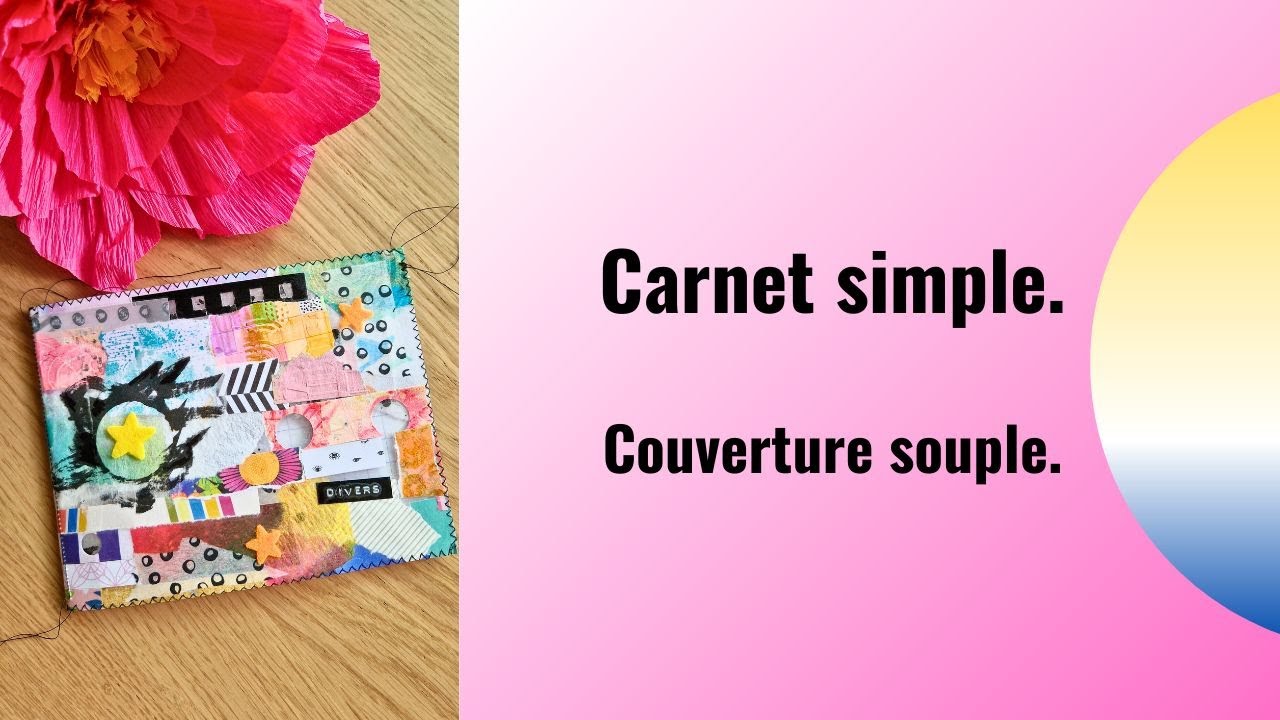 🌺 R&eacute;aliser un carnet tout simple avec une couverture souple 🌺