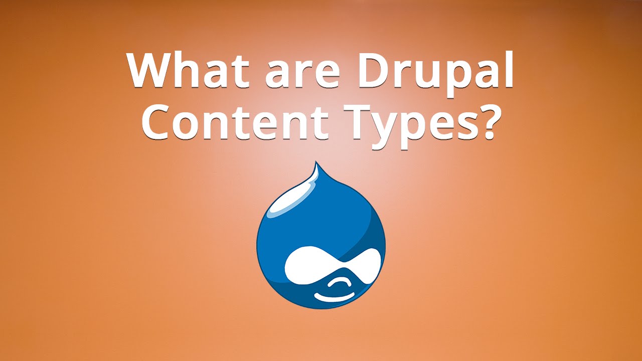 What are Drupal Content Types?