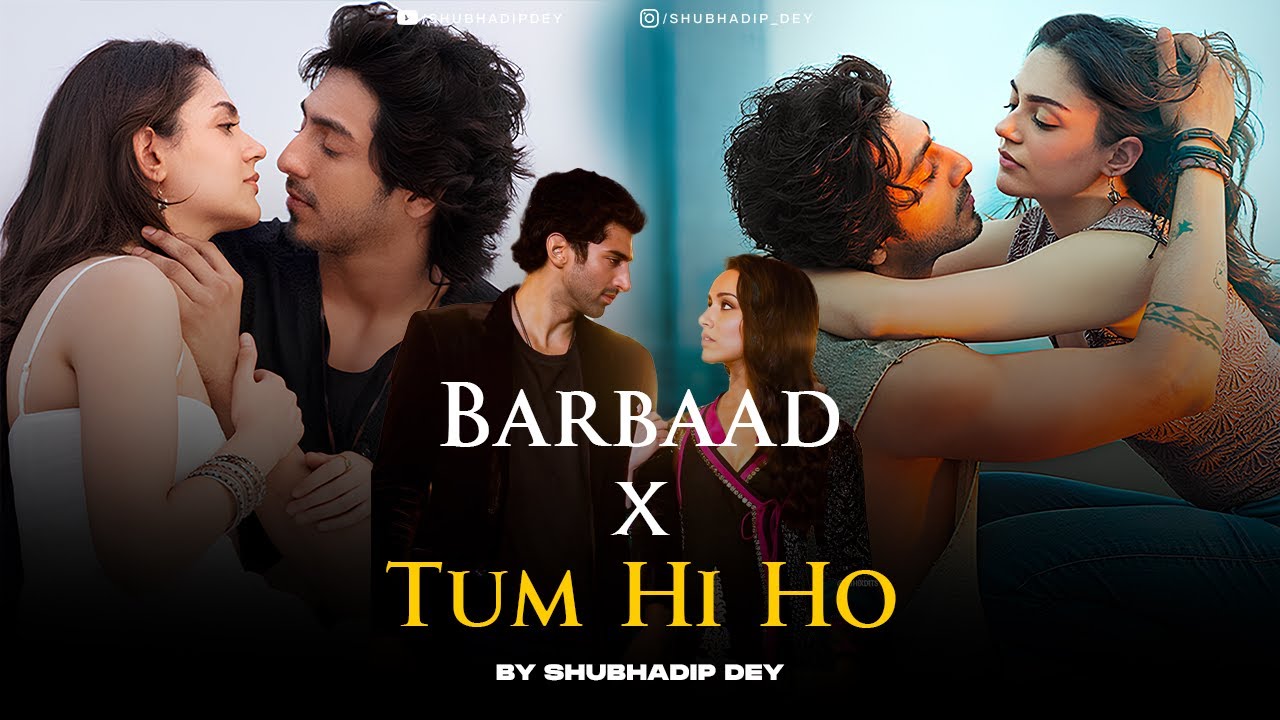 Barbaad x Tum Hi Ho (Mashup) | Jubin Nautiyal | Arijit Singh | Saiyaara | Aashiqui 2 | Shubhadip Dey