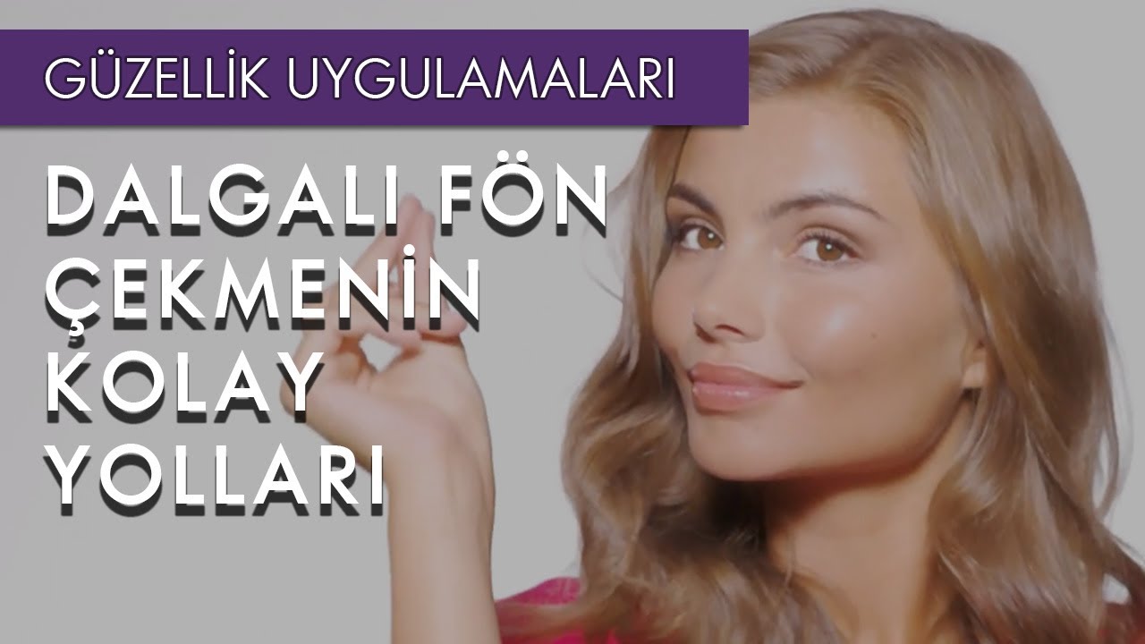 Dalgalı Fön Çekmenin Kolay Yolları