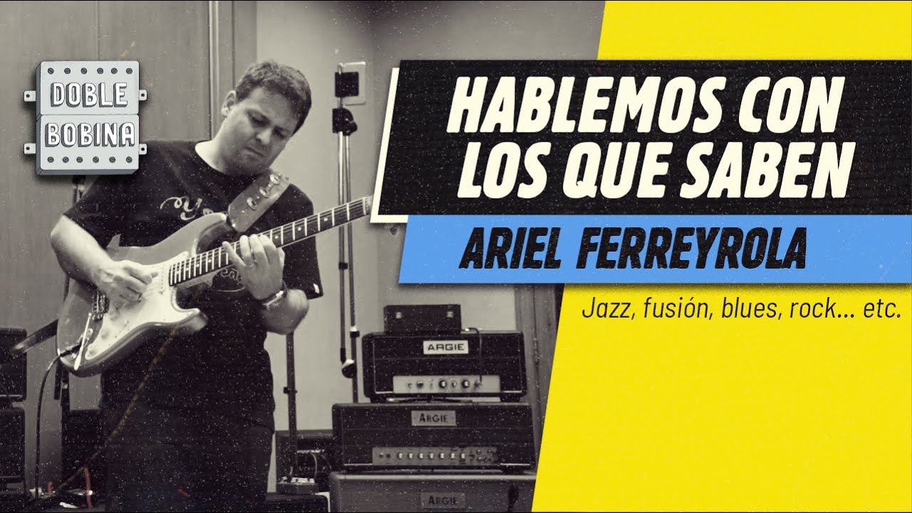 Hablemos con los que saben: Ariel Ferreyrola.