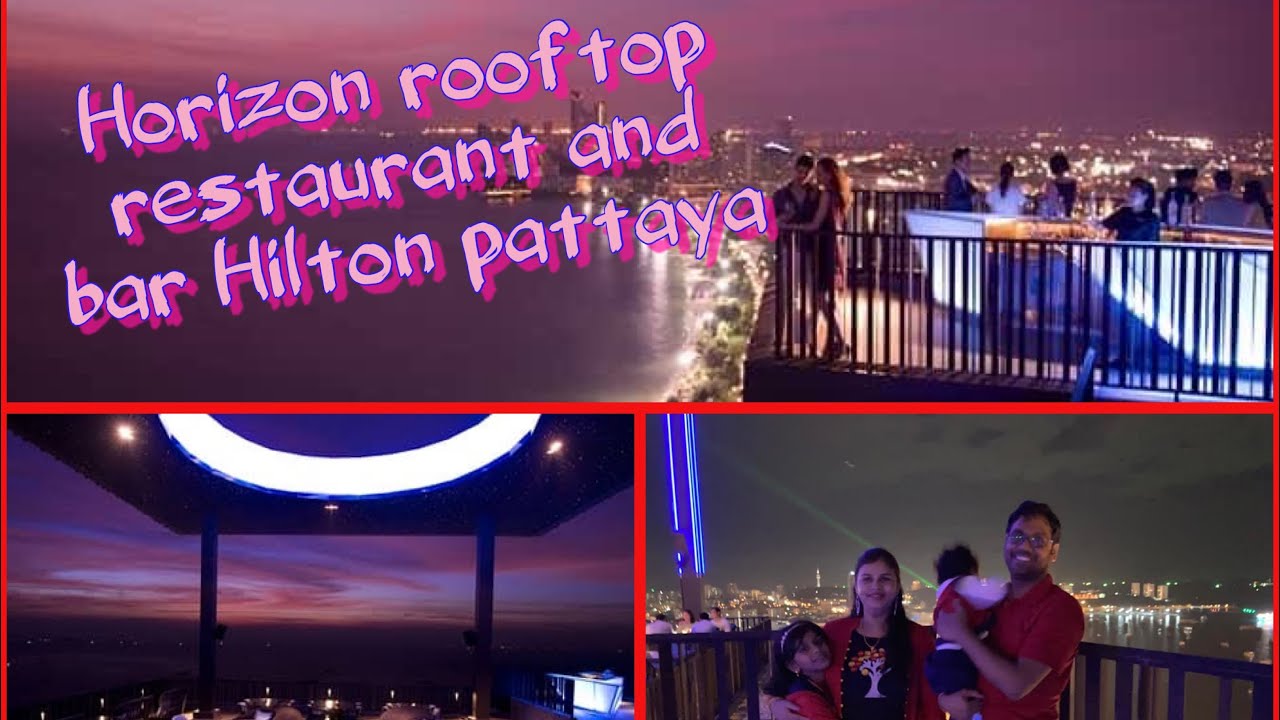 Horizon rooftop restaurant and bar, Hilton pattaya.