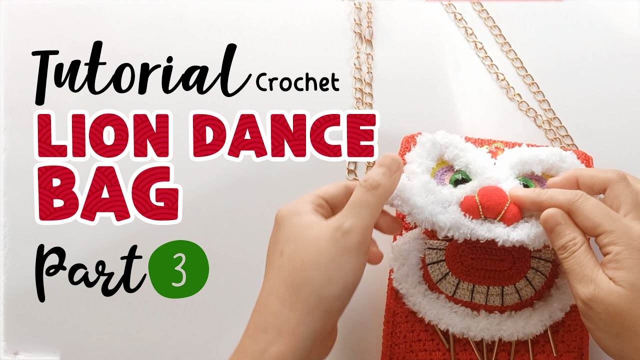 P3/3 Finished Part | Tutorial LION DANCE CROCHET BAG