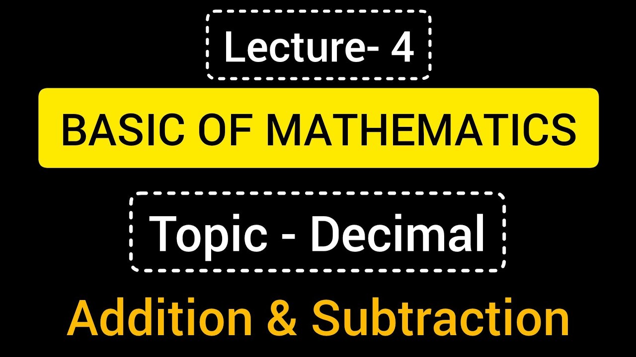 Lecture: 4_ Decimal- Addition and Subtraction (Basic of Mathematics)