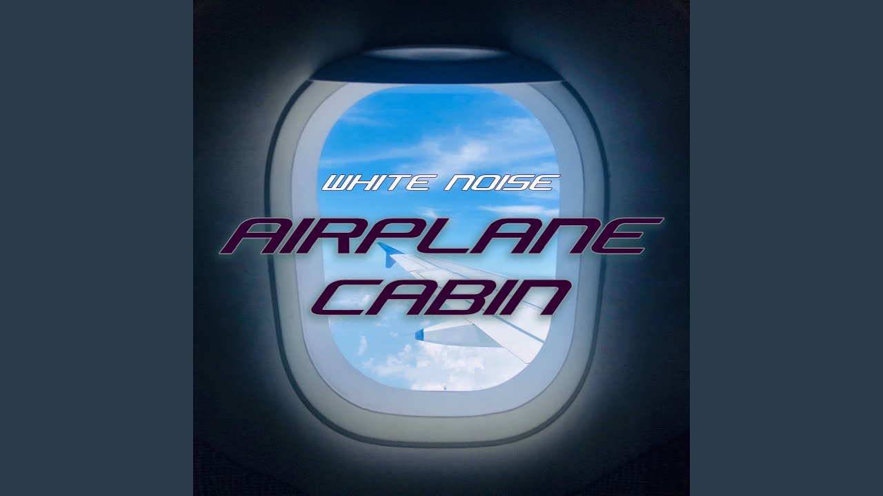 Airplane Cabin (30 Minutes)