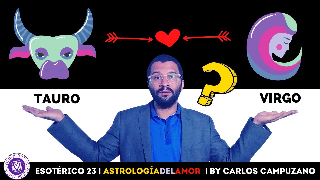 TAURO 💘VIRGO Compatibilidad en el AMOR💜❤️💜 | Horóscopo del Amor By Carlos Campuzano