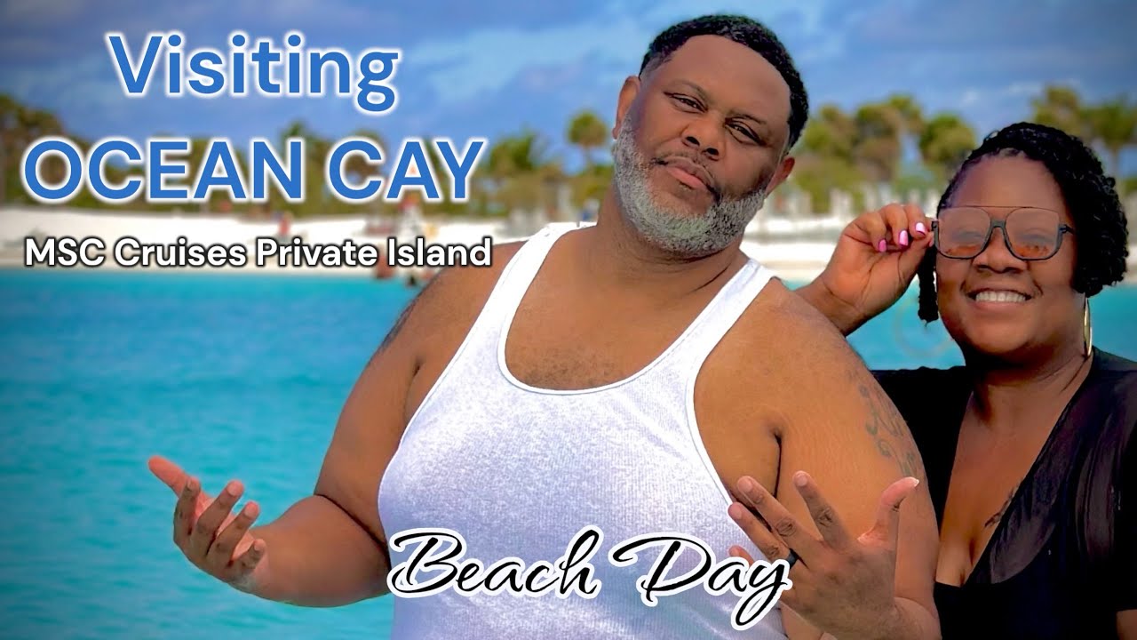 Visiting Ocean Cay: MSC PRIVATE ISLAND| BEACH DAY