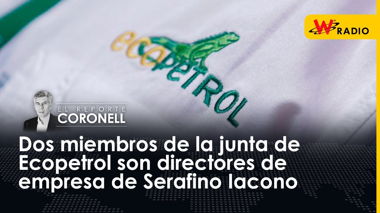 Dos miembros de la junta de Ecopetrol son directores de empresa de Serafino Iacono
