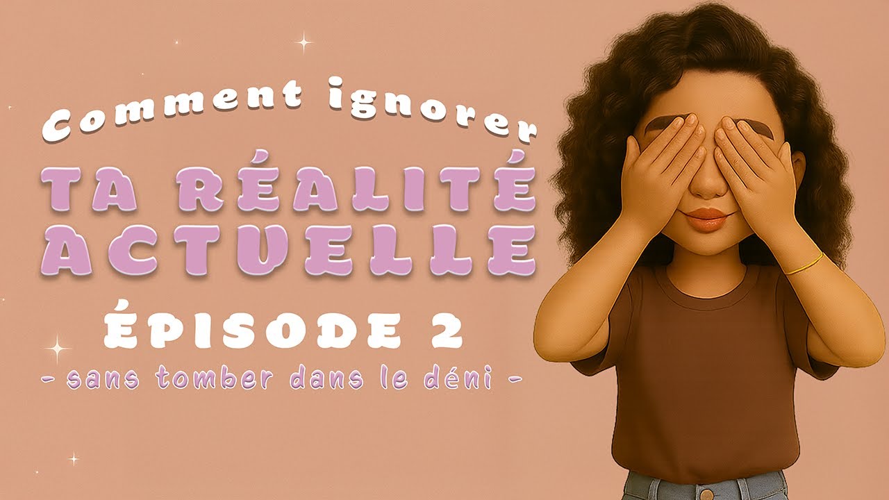 Comment ignorer ta réalité actuelle sans tomber dans le déni