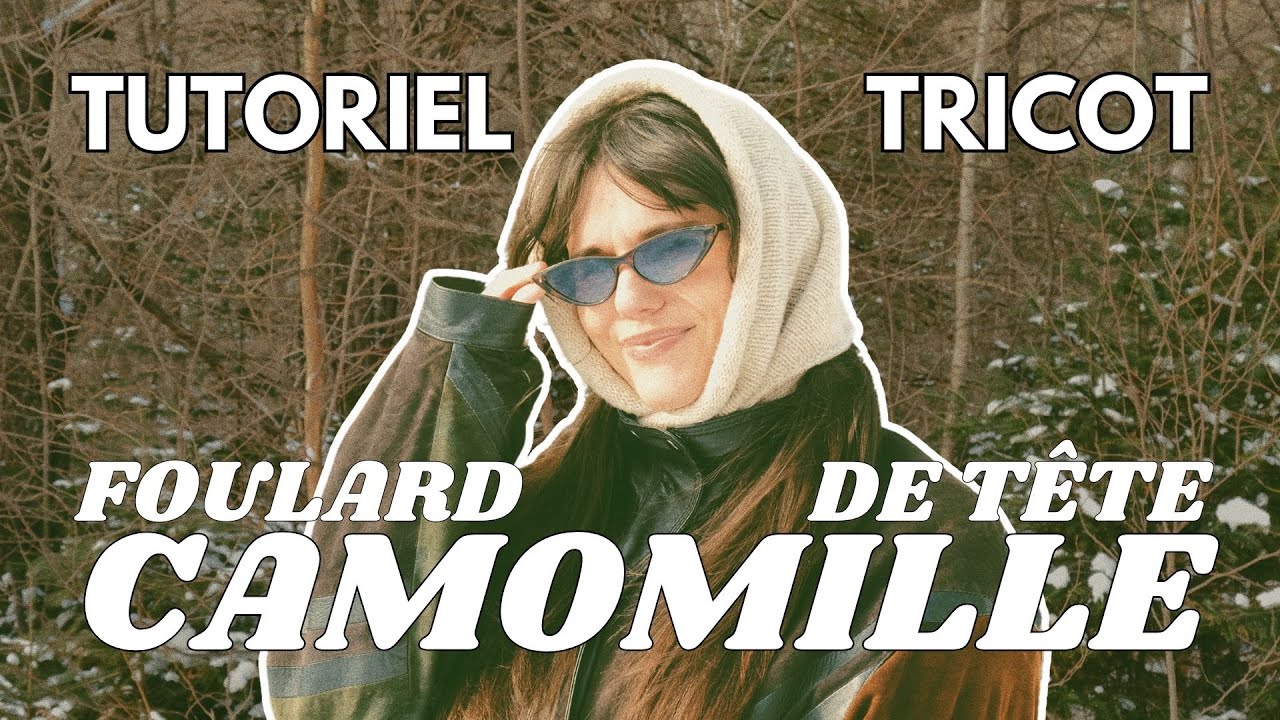Tutoriel COMPLET du foulard CAMOMILLE 🪄🧶