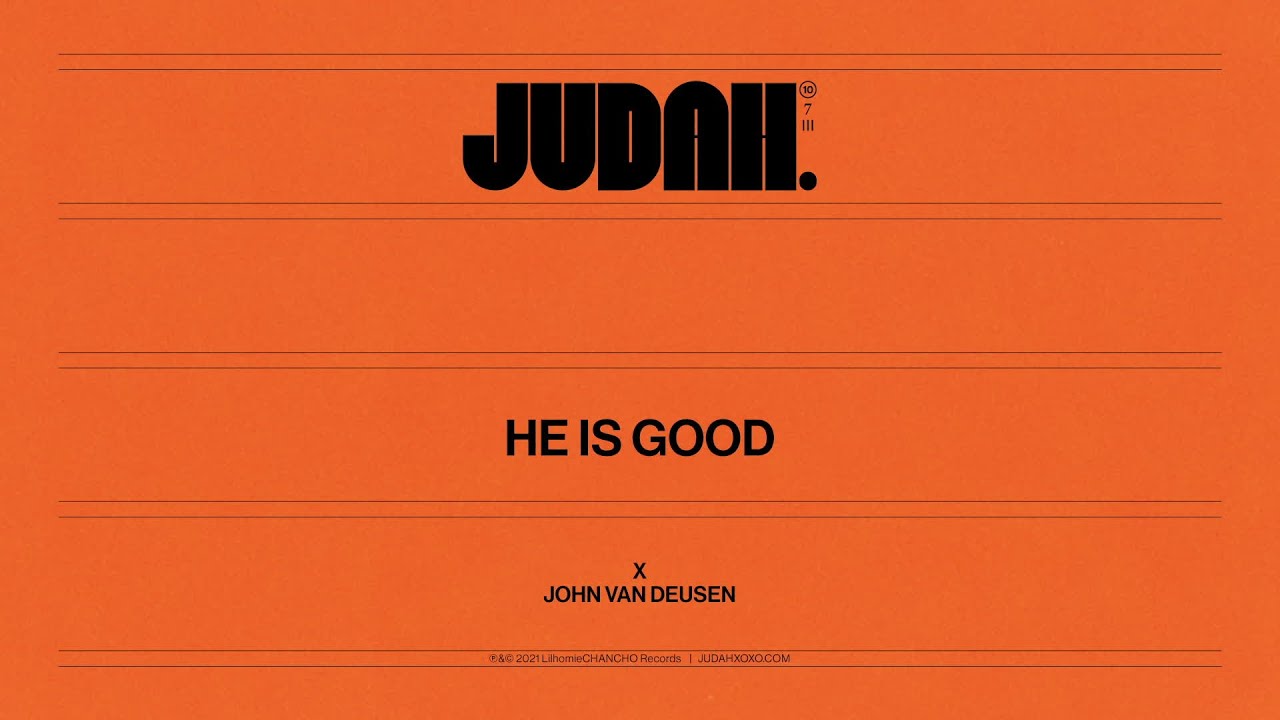 JUDAH., John Van Duesen &ndash; He Is Good (Official Lyric Video)