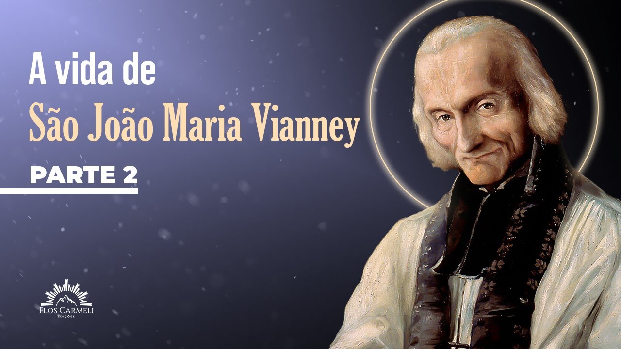 Vida de São João Maria Vianney (Cura d'Ars) - Parte II - Profa. Adriana Rosendo