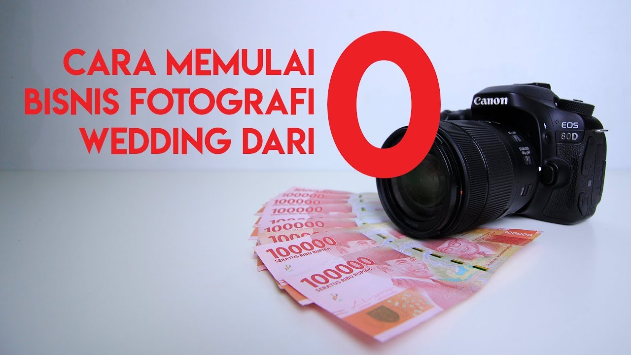 Cara Memulai Bisnis Fotografi Wedding Dari 0 Nol Hingga Penghasilan Jutaan Rupiah Sebulan