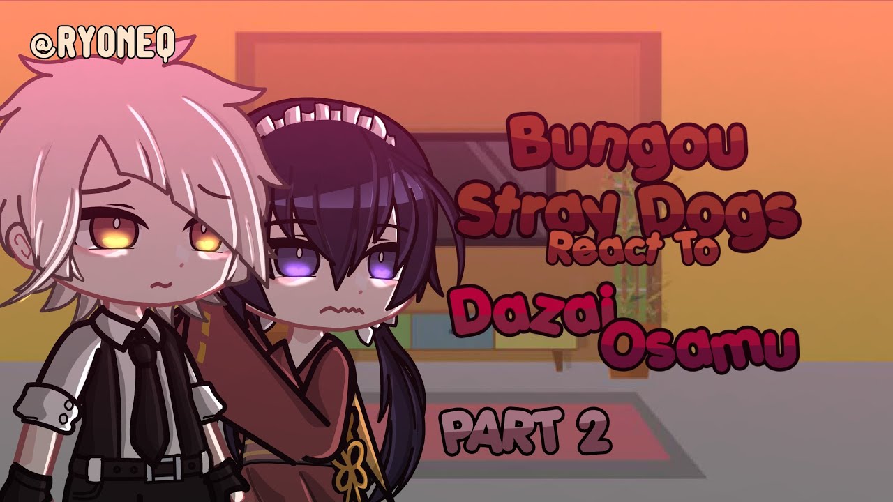 BSD React To Dazai Osamu Part 2