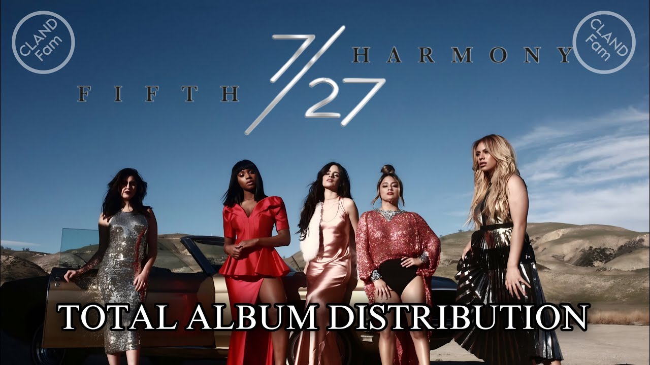 Fifth Harmony - 7/27 | Total Album Distribution
