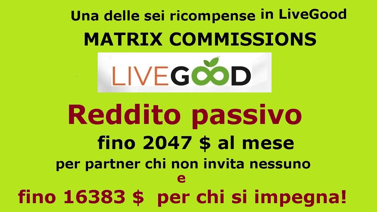 Reddito passivo in LiveGood una delle 6 ricompense MATRIX COMMISSIONS 2x15