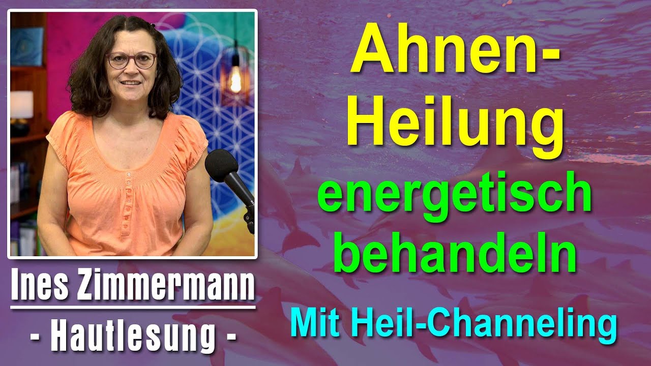 Ahnenheilung energetisch behandeln | Ines Zimmermann - Hautlesung