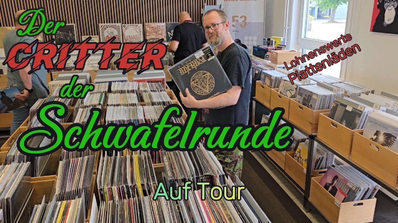 Der Critter der Schwafelrunde - Auf Tour - Lohnenswerte Plattenl&auml;den