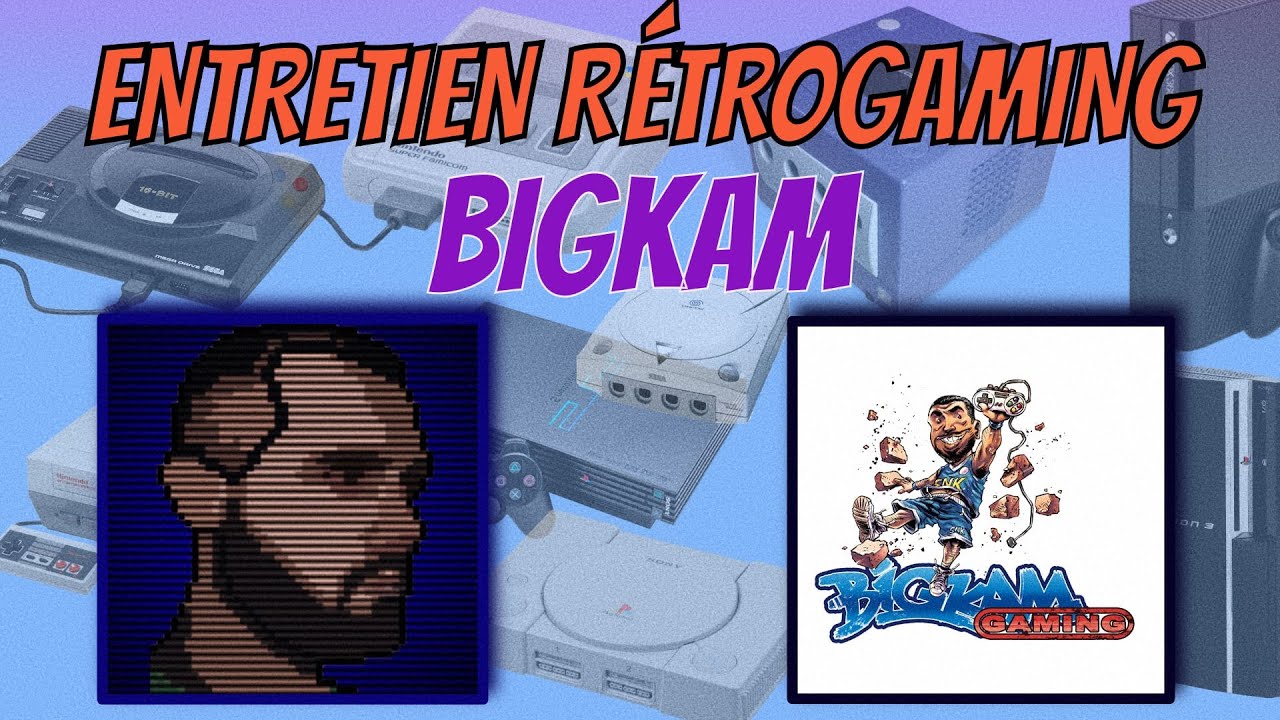 Entretien Retrogaming avec @BigkamGaming