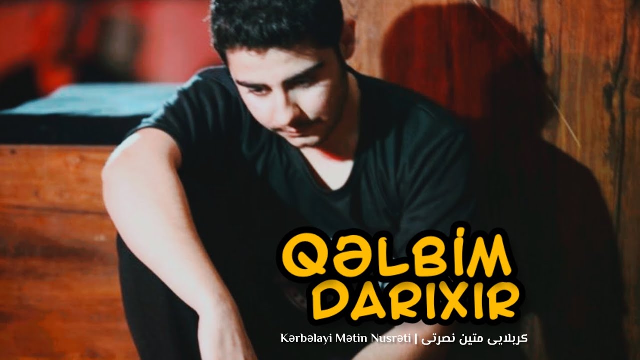 Qəlbim darıxır - Kərbəlayi Mətin Nusrəti | 2023 | HD | کربلایی متین نصرتی