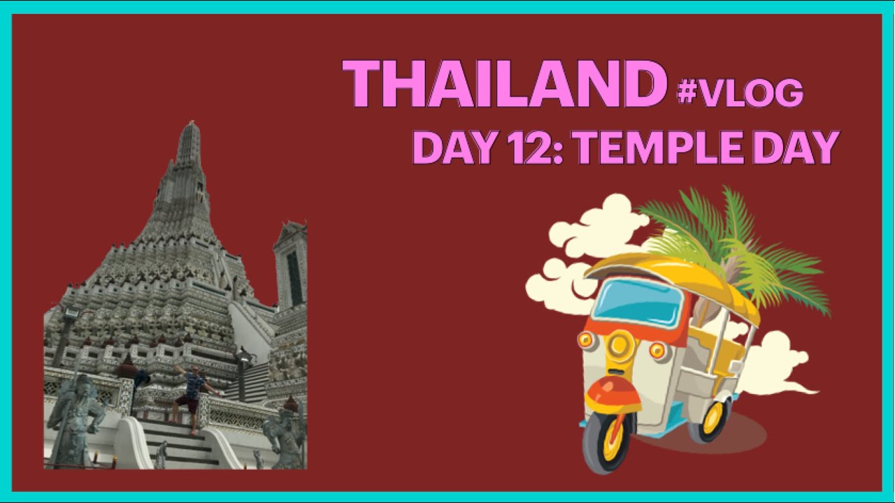 Thailand #Vlog - Day 12: Temple Day - Bangkok, Wot Arun, Wat Intharam, Wat Kalayanamit