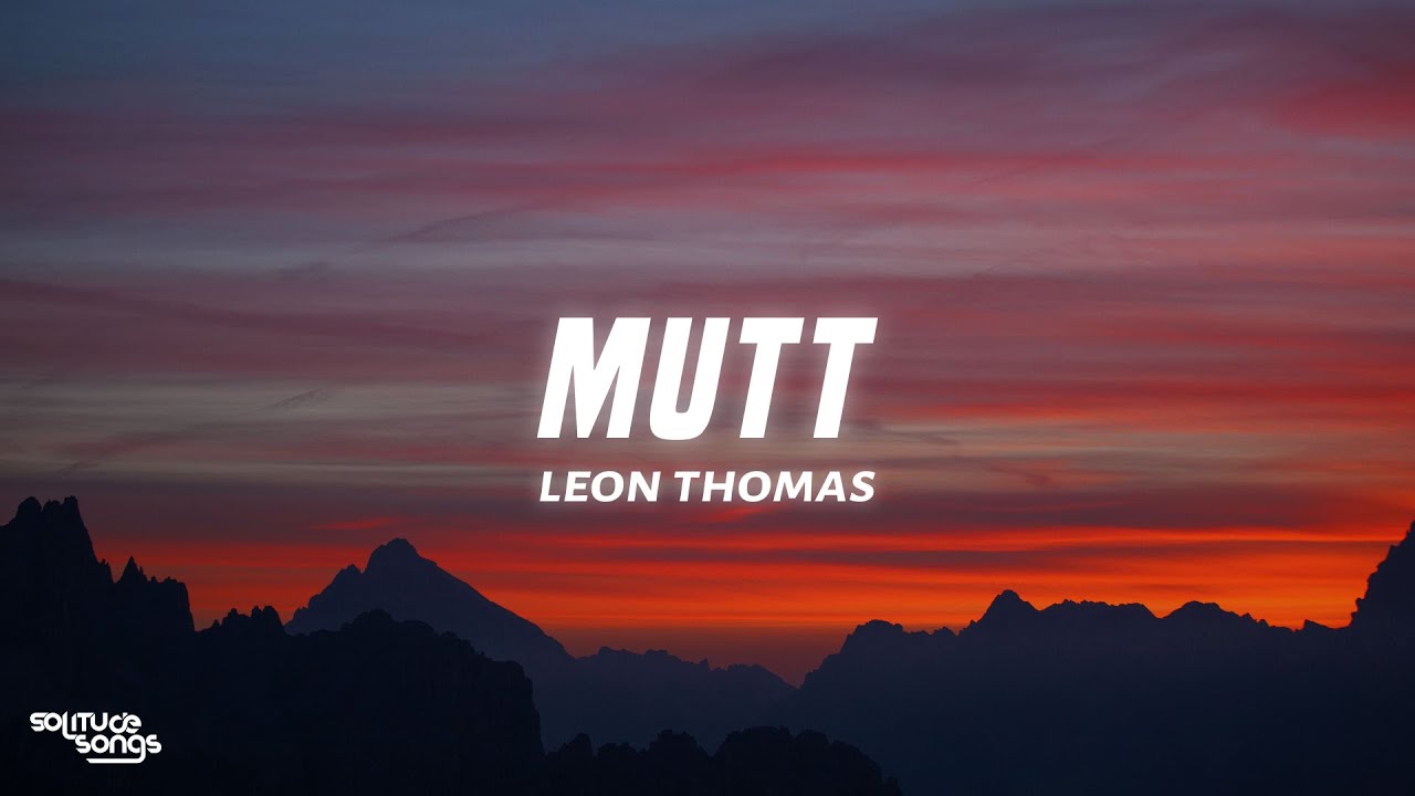 Leon Thomas - MUTT (Lyrics)