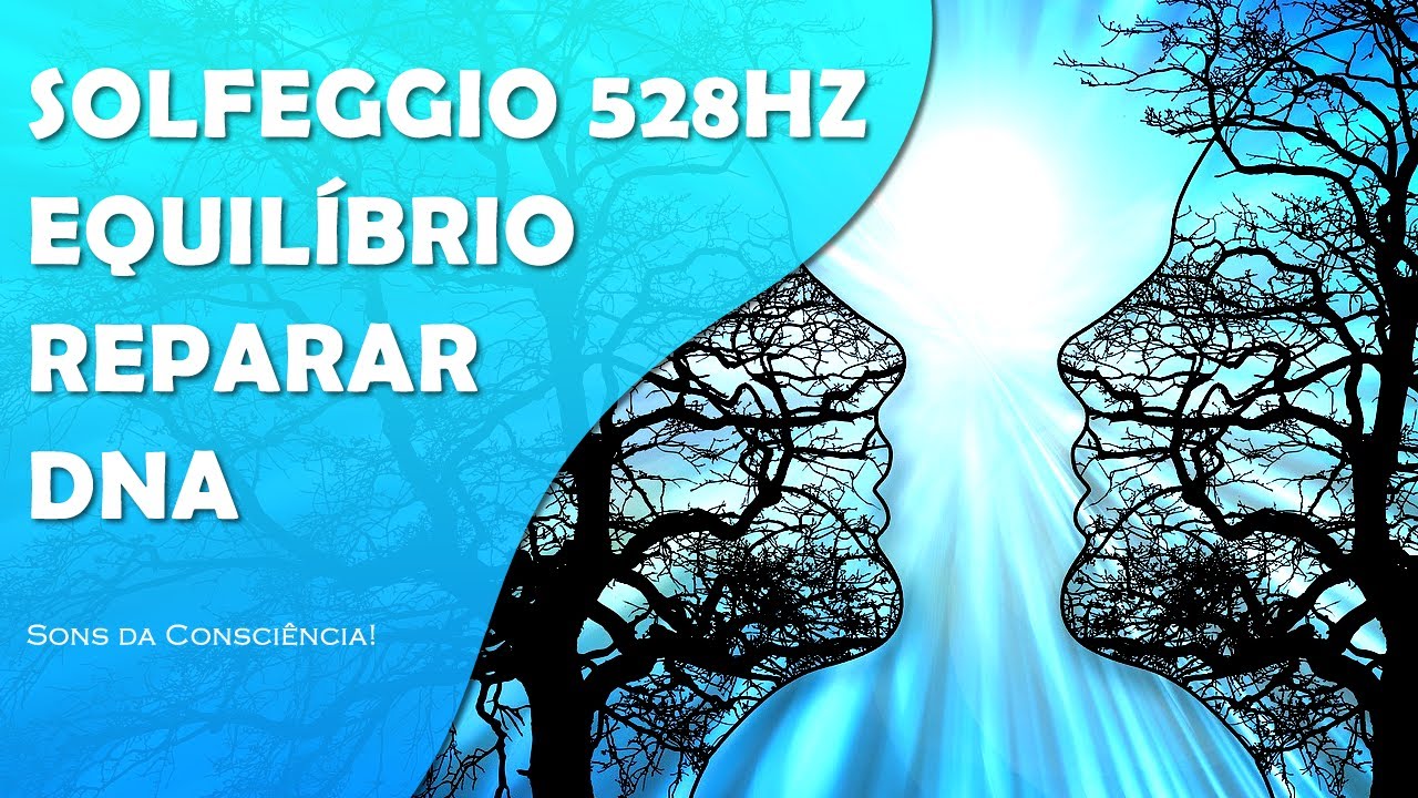 Solfeggio 528Hz | Frequência do Amor | Reparar DNA | Equilibrar Emoções | Harmonizar a Energia