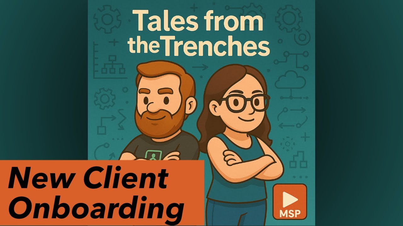 Episode 6: MSP New Client Onboarding