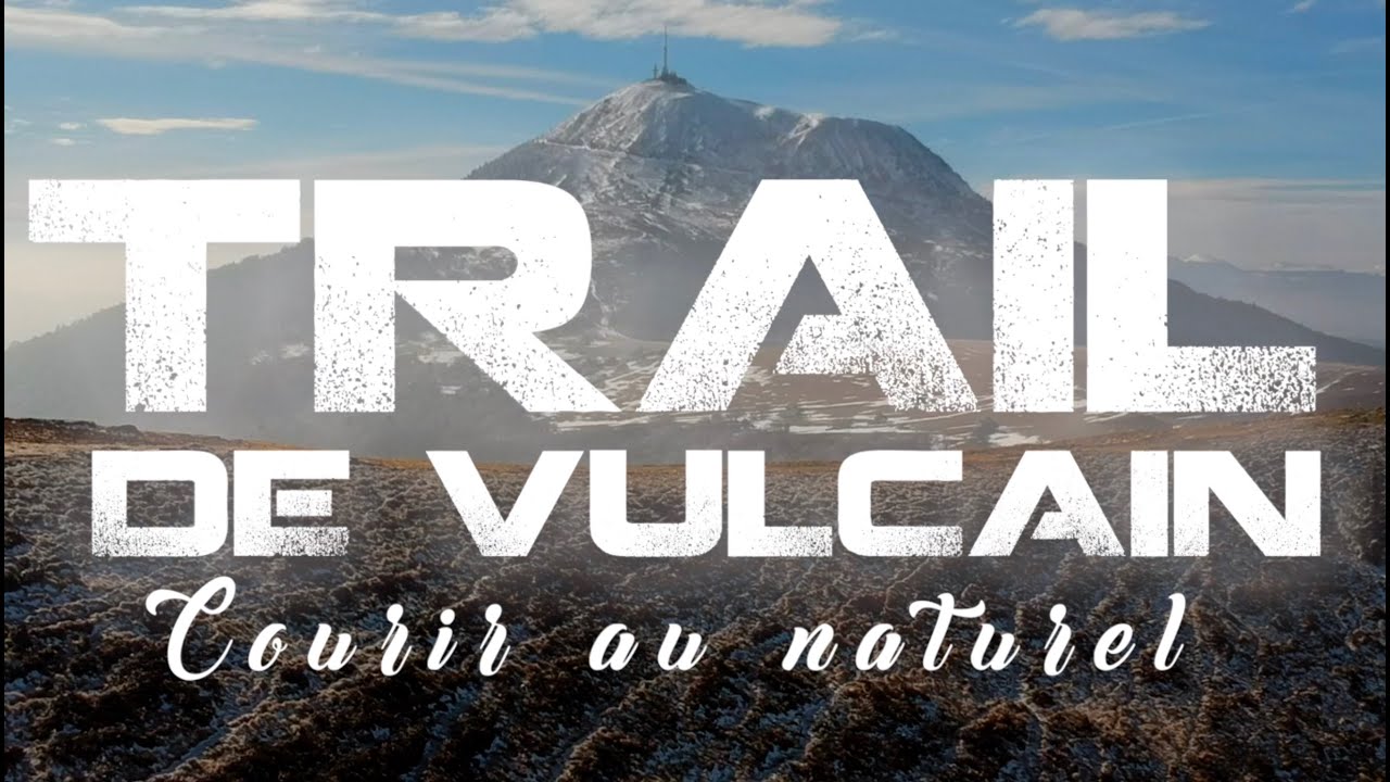 TRAIL DE VULCAIN LE DOCUMENTAIRE 2019