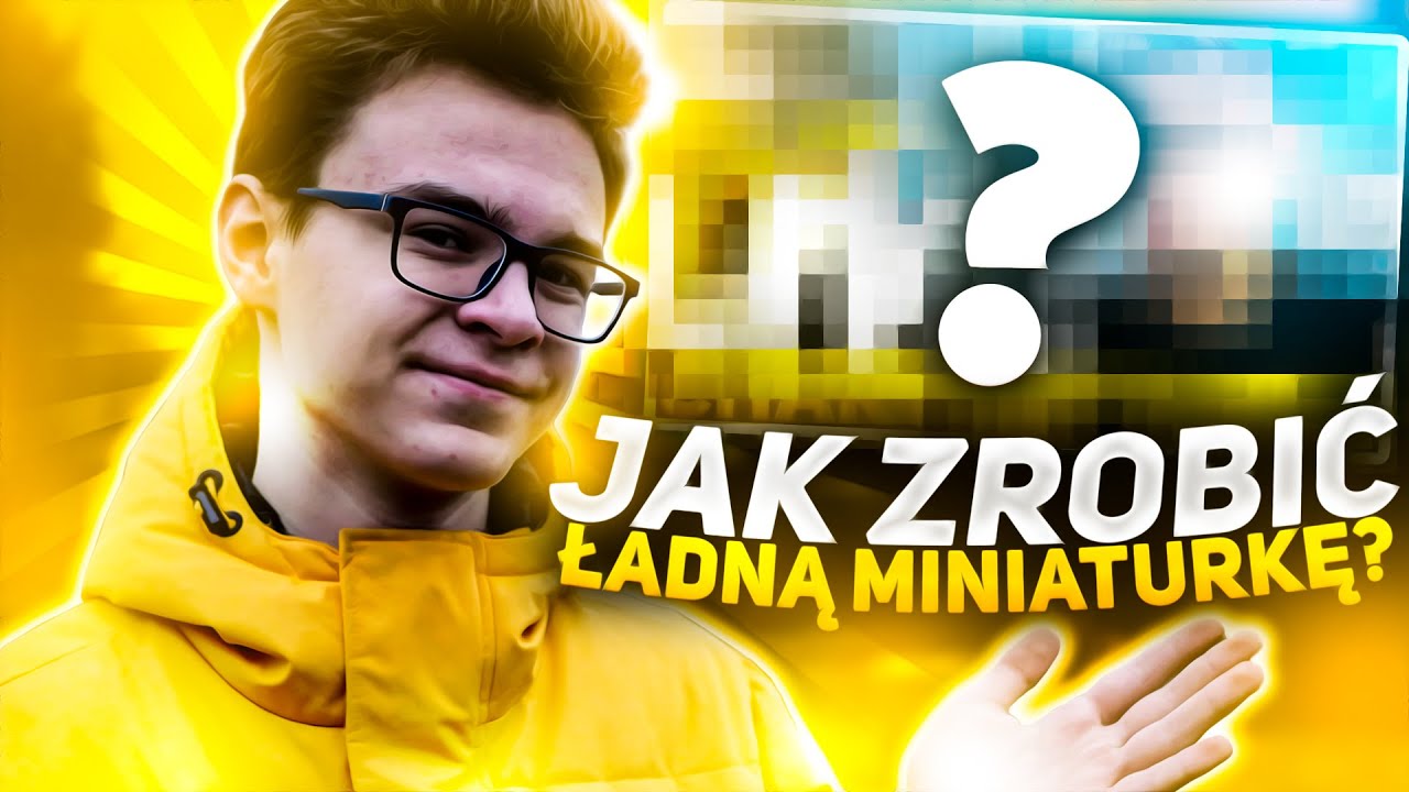 Jak zrobić ładną miniaturkę?