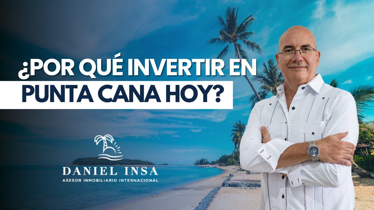 &iquest;Por qu&eacute; invertir en Punta Cana HOY?