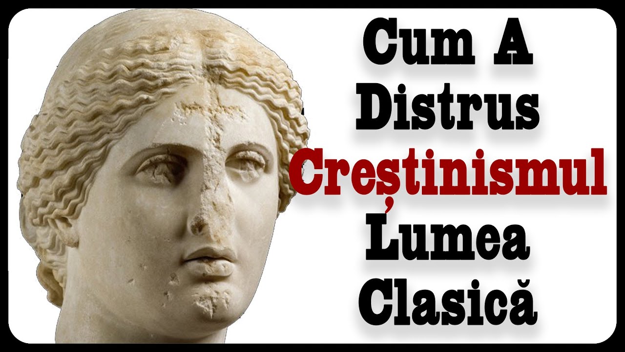 Cum A Distrus Creștinismul Lumea Clasică