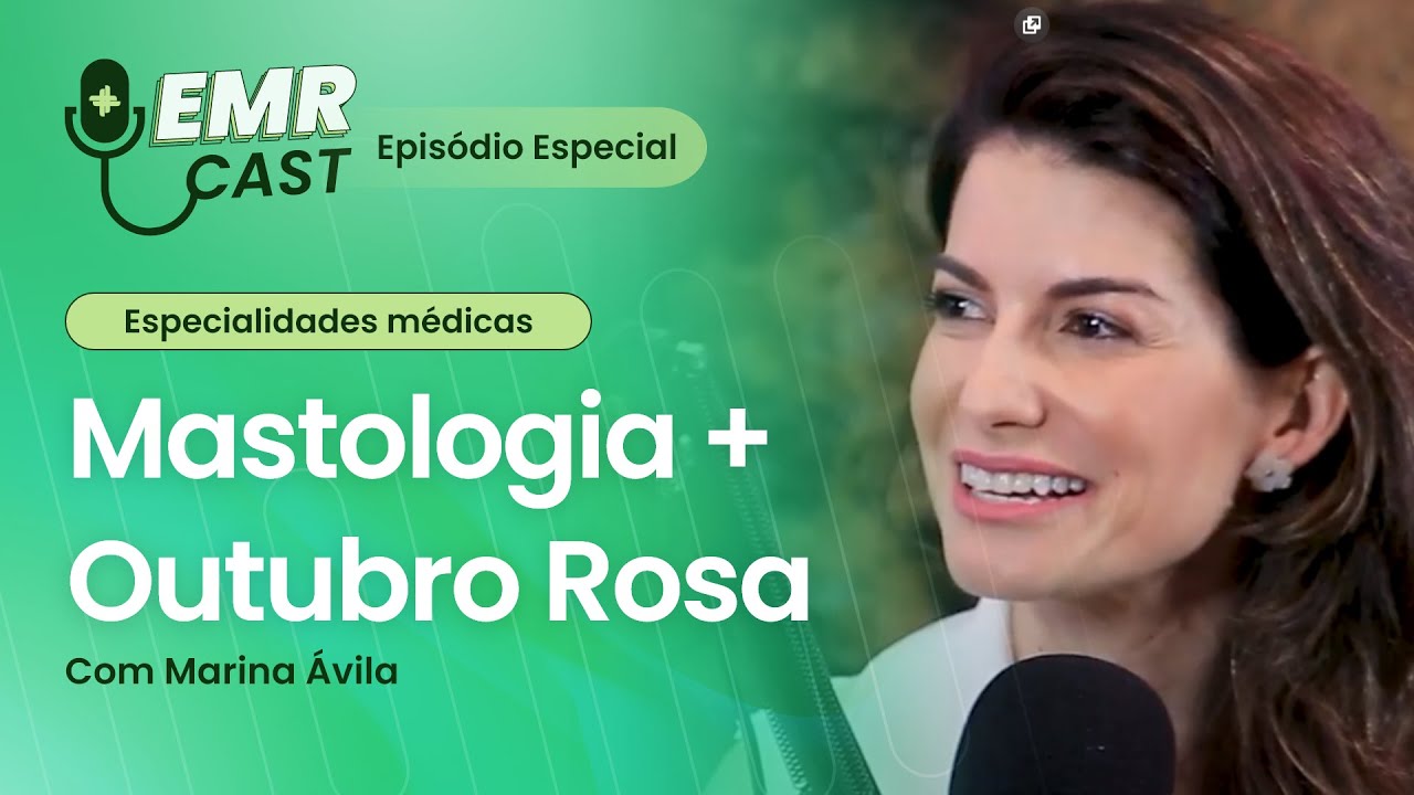 Especialidades M&eacute;dicas: Mastologia + Outubro Rosa | EMRCast - Epis&oacute;dio Especial