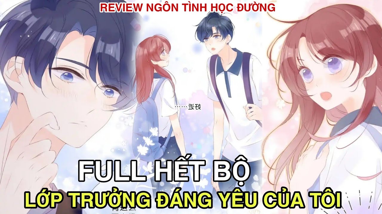Full Hết Bộ💥Lớp Trưởng Đáng Yêu Của Tôi//Review truyện tranh//ngôn tình học đường hay