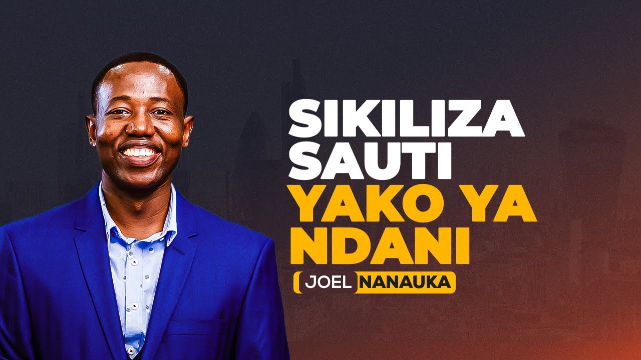 SIKILIZA SAUTI YAKO YA NDANI - JOEL NANAUKA