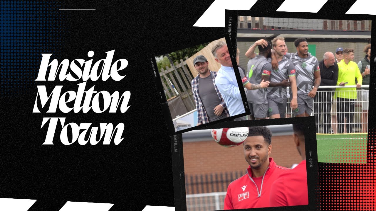 Inside Melton Town | Behind the scenes and alternative view of our Fa Cup Victory