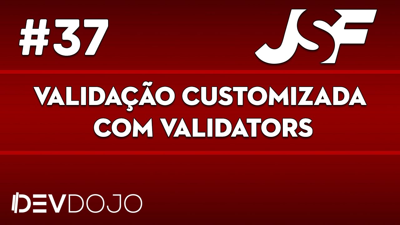 Maratona JSF - Aula 37: Valida&ccedil;&atilde;o customizada com Validators