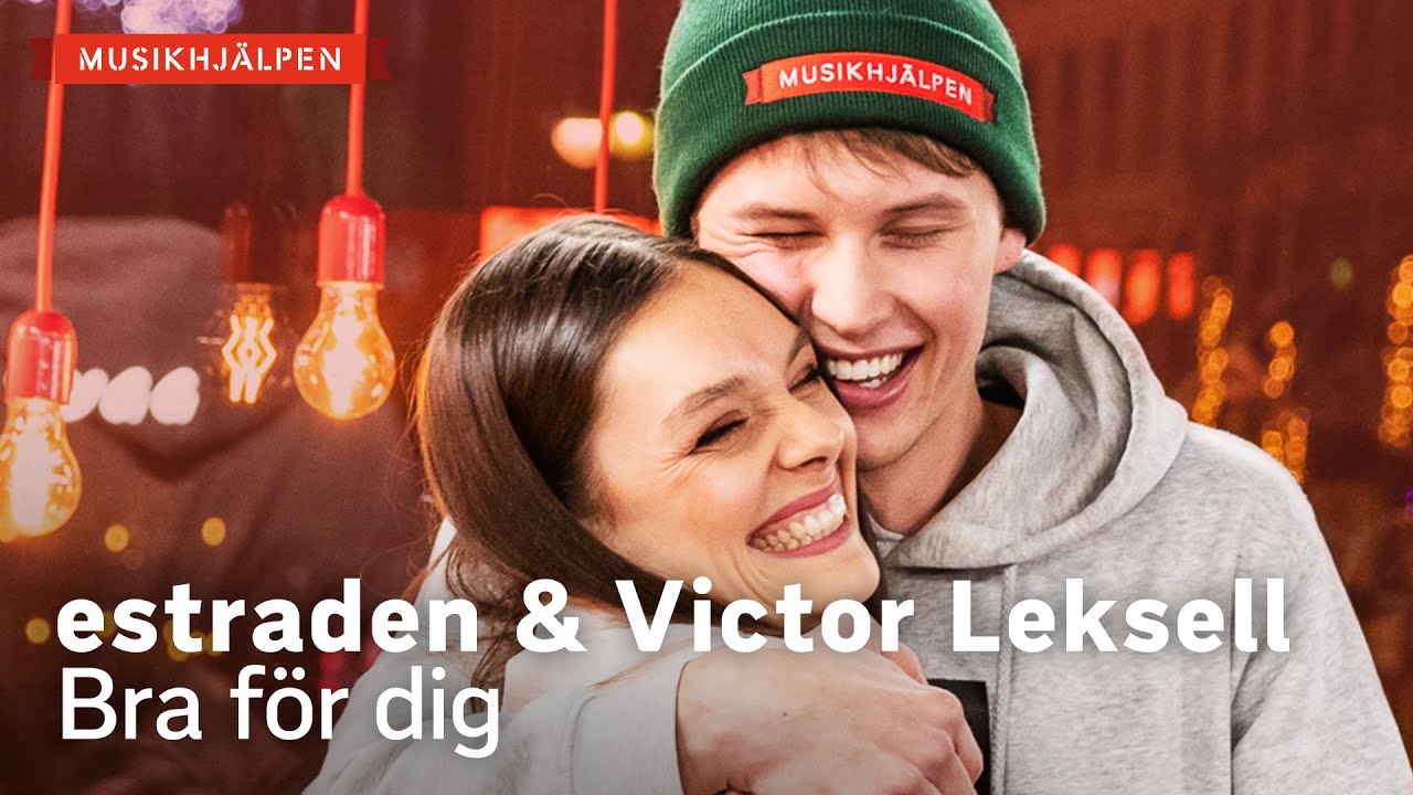 estraden & Victor Leksell - Bra för dig / Musikhjälpen 2019