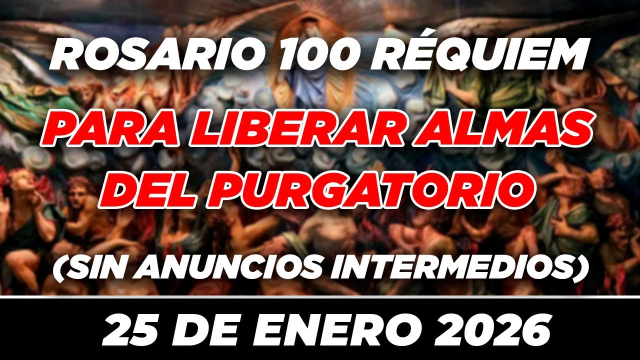 100 REQUIEM PARA LIBERAR ALMAS DEL PURGATORIO EN DIVINA VOLUNTAD 🙏✝ PODEROSO 🙏✝ 25 DE ENERO