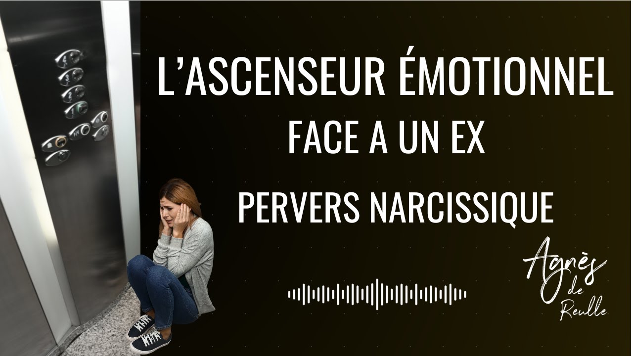 Comment gérer son ascenseur émotionnel face à un ex pervers narcissique manipulateur ?