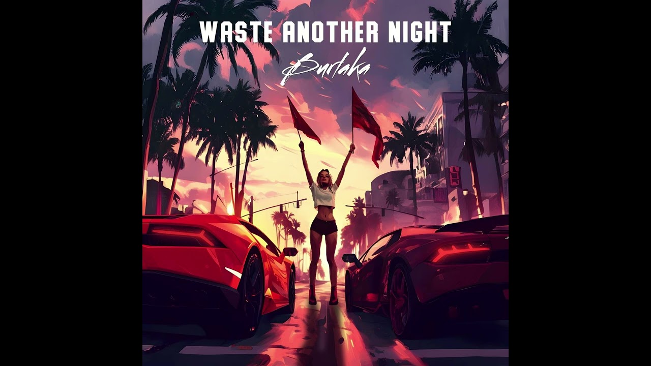 Burlaka - Waste Another Night
